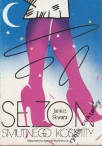 Sezon smutnego kosmity - Janusz Skwara