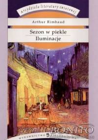 Sezon w piekle. Iluminacje - Arthur Rimbaud