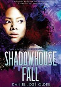 Shadowhouse Fall - Daniel José Older