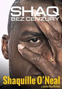 Shaq bez cenzury - Shaquille O’Neal, Jackie MacMullan
