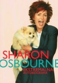 Sharon Osbourne. Ekstremalna Autobiografia - Sharon Osbourne
