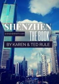 Shenzhen: The Book - Karen Rule, Ted Rule