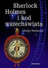 Sherlock Holmes i kod wszechświata - Jarosław Włodarczyk