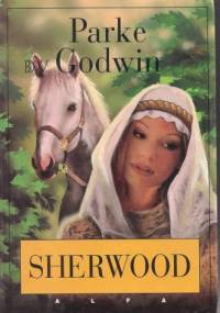 Sherwood - Parke Godwin