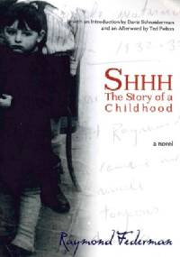 Shhh: The Story of a Childhood - Raymond Federman