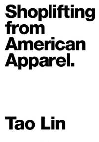 Shoplifting from American Apparel - Tao Lin