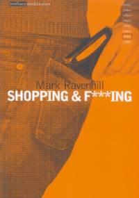 Shopping & F***ing - Mark Ravenhill