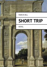 Short trip - Bill Marcin