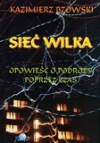 Sieć Wilka. Opowieść o podróży poprzez czas - Kazimierz Bzowski