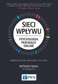Sieci wpływu. Psychologia perswazji online - Nathalie Nahai