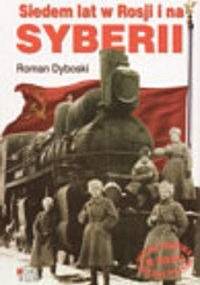 Siedem Lat w Rosji i na Syberii - Roman Dyboski
