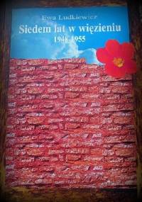 Siedem lat w więzieniu, 1948-1855 - Ewa Ludkiewicz