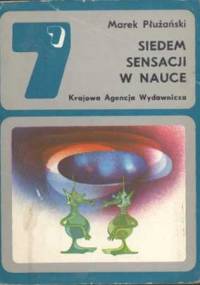 Siedem sensacji w nauce - Marek Płużański