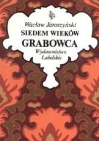 Siedem wieków Grabowca - Wacław Jaroszyński