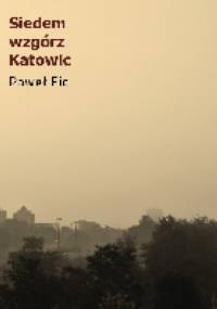Siedem wzgórz Katowic - Paweł Fic