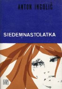 Siedemnastolatka - Anton Ingolič