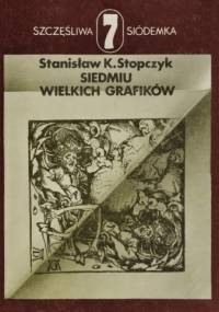 Siedmiu wielkich grafików - Stanisław Stopczyk