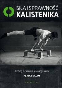 Siła i sprawność. Kalistenika - Ashley Kalym