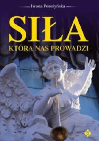 Siła która nas prowadzi - Iwona Porożyńska