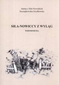 Siła-Nowiccy z Wyląg. Wspomnienia - Janina Szczepkowska-Szydłowska