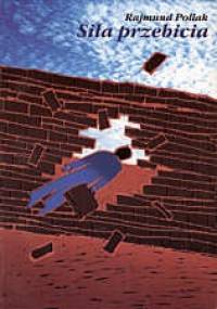 Siła przebicia - Rajmund Pollak