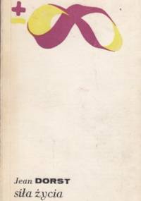 Siła życia - Jean Dorst