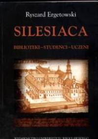 Silesiaca Biblioteki-Studenci-Uczeni - R. Ergetowski
