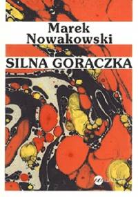 Silna gorączka - Marek Nowakowski