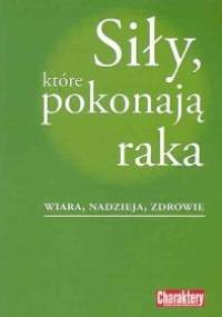 Siły, które pokonają raka - praca zbiorowa