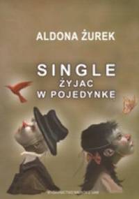 Single. Żyjąc w pojedynkę - Aldona Żurek