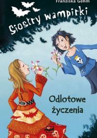 Siostry wampirki. Odlotowe życzenia - Franziska Gehm