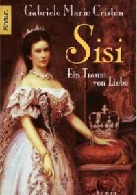 Sisi. Ein Traum von Liebe - Marie Cristen
