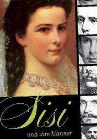 Sisi und ihre Männer - Sigrid M. Größing