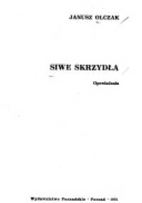 Siwe skrzydła - Janusz Olczak