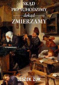 Skąd przychodzimy, dokąd zmierzamy - Leszek Żuk