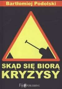 Skąd się biorą kryzysy - Bartłomiej Podolski