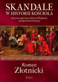 Skandale w historii Kościoła - Roman Złotnicki