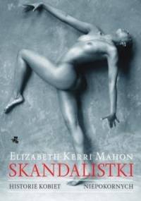 Skandalistki. Historie kobiet niepokornych - Elizabeth Mahon