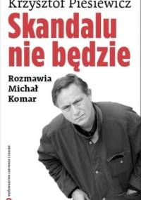 Skandalu nie będzie - Michał Komar, Krzysztof Piesiewicz