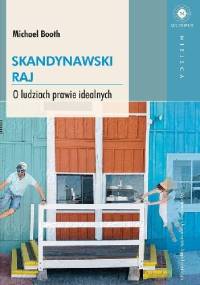 Skandynawski raj. O ludziach prawie idealnych - Michael Booth