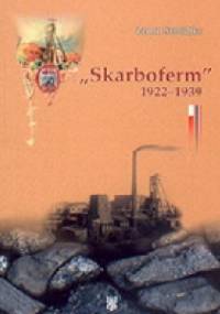 "Skarboferm" 1922-1939 : związki polityki z gospodarką - Zenon Szmidtke