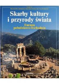 Skarby kultury i przyrody świata. Europa południowo-wschodnia