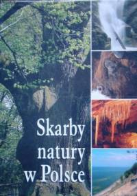 Skarby natury w Polsce - praca zbiorowa