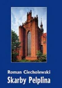 Skarby Pelplina - Roman Ciecholewski