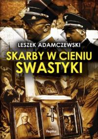 Skarby w cieniu swastyki - Leszek Adamczewski