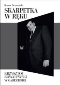 Skarpetka w ręku. Krzysztof Kowalewski w garderobie - Roman Dziewoński