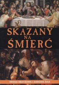 Skazany na śmierć. Droga Krzyżowa i Gorzkie Żale - Filip Topczewski