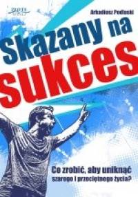 Skazany na sukces - Arkadiusz Podlaski