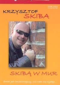 Skibą w mur - Krzysztof Skiba