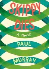Skippy Dies - Paul Murray